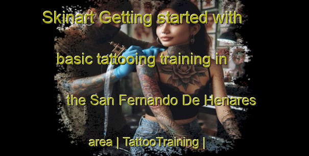 Skinart Getting started with basic tattooing training in the San Fernando De Henares area | TattooTraining | TattooClasses | SkinartTraining-Spain